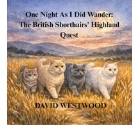 One Night As I Did Wander: The British Shorthairs’ Highland Quest