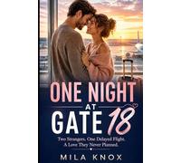 One Night At Gate 18: Two Strangers. One Delayed Flight. A Love They Never Planned.