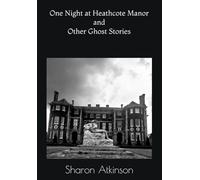 One Night at Heathcote Manor and Other Ghost Stories