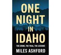 One Night in Idaho: The Crime, the Trial, the Lessons