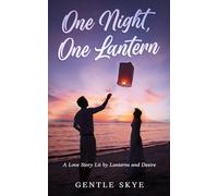 One Night, One Lantern: A Love Story Lit by Lanterns and Desire