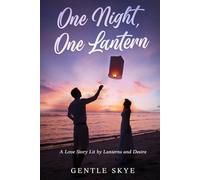 One Night, One Lantern: A Love Story Lit by Lanterns and Desire