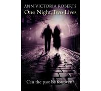 One Night, Two Lives: Can the Past Be Forgiven? - Ann Victoria Roberts