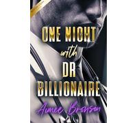 One Night with Dr. Billionaire: A Billionaire Boss Opposites Attract Romance