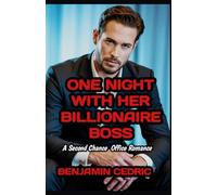 One Night with Her Billionaire Boss: A Second Chance Office Romance