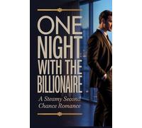 One Night With the Billionaire: A Steamy Second Chance Romance