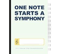 One Note Starts a Symphony: Music Manuscript Paper | Blank Sheet Music Notebook | 120 x 12 Staves Pages | Fun Inspiring Quotes Cover | 8.5" x 11" | ... Paper for Composers, Musicians & Students