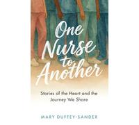 One Nurse to Another: Stories of the Heart and the Journey We Share