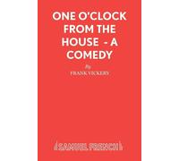One O'Clock from the House - A Comedy - Vickery Frank