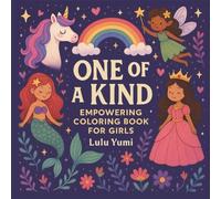 One of a Kind: Empowering Coloring Book for Girls with Bold and Easy Designs of Unicorns, Fairies, Rainbows, Mermaids and Princesses