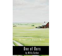 One of Ours: An American Classic Novel