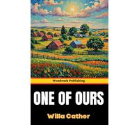 One of Ours: The Journey from Rural Innocence to Wartime Realities