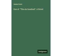 One of "The six hundred". A Novel