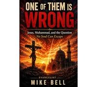 One of them is Wrong: Jesus, Muhammad & the Question no Soul can Escape