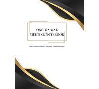 One-on-One Meeting Notebook: A Manager Meeting Planner for Tracking Goals, Progress, and Follow-Ups | 52 Weeks | Executive Black & Gold Edition
