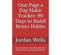 One Page a Day Habit Tracker: 90 Days to Build Better Habits: Stay Consistent, Stay Motivated, and Achieve Your Goals in Just 3 Months
