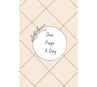One Page A Day: Transform Yourself Through Writing One Page A Day. (There Is A Message For You In The End)