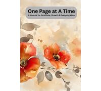 One Page At A Time: A Journal for Gratitude, Growth, and Everyday Wins
