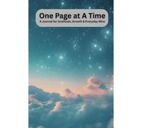One Page At A Time: A Journal for Gratitude, Growth, and Everyday Wins