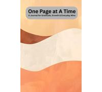 One Page At A Time: A Journal for Gratitude, Growth, and Everyday Wins
