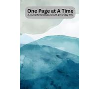 One Page At A Time: A Journal for Gratitude, Growth, and Everyday Wins