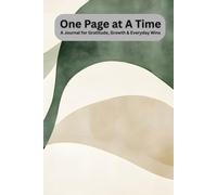 One Page At A Time: A Journal for Gratitude, Growth, and Everyday Wins