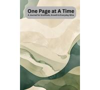 One Page At A Time: A Journal for Gratitude, Growth, and Everyday Wins