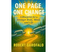 One Page, One Change: A Blueprint for a Stronger Body, Mind, and Life