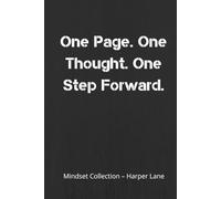 One Page. One Thought. One Step Forward. - A Classic Lined Notebook: A Hardcover Journal for Mindful Growth, Focus, and Everyday Progress