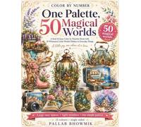 One Palette, 50 Magical Worlds: A Bold & Easy Color by Number Book with 50 Whimsical Little Worlds Hidden in Everyday Things