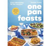 One Pan Feasts: Easy Entertaining for Any Occasion