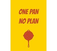 One Pan No Plan: Funny Blank Recipe Journal | Fill in your Favorite Recipes In This Empty Cookbook | A Unique Gift for Home Chefs, Roommates & Culinary Disasters
