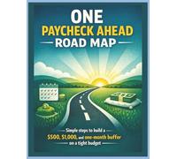 ONE PAYCHECK AHEAD ROAD MAP: a simple plan to stop scrambling between paychecks
