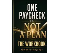 One Paycheck Is Not a Plan: The Workbook