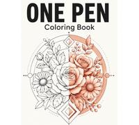 One Pen Coloring Book: Simple Single-Color Florals and Geometric Patterns for Beginners and Adults