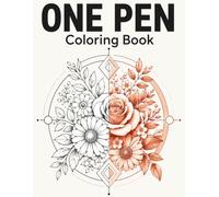 One Pen Coloring Book: Simple Single-Color Florals and Geometric Patterns for Beginners and Adults