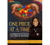One Piece at a Time: A Practical Guide And Journal On How To PICK UP THE PIECES