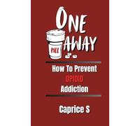 One Pill Away: How To Prevent Opioid Addiction