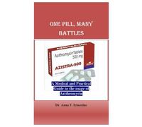 ONE PILL, MANY BATTLES: A Medical and Practical Guide to the usage of Azithromycin
