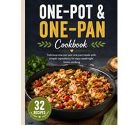 One-Pot & One-Pan Cookbook: 32 Simple and Delicious One-Pot and One-Pan Meals for Easy Weeknight Home Cooking