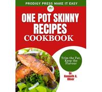 One Pot Skinny Recipes Cookbook: Trim the Fat, Keep the Flavour