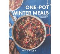 ONE-POT WINTER MEALS: Simple, Hearty Recipes for Busy Evenings and Cold Weekends