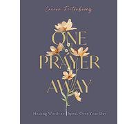 One Prayer Away: Healing Words to Speak Over Your Day