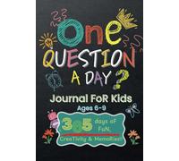 One Question a Day: 365 Days of Fun, Creativity, and Memories for Kids (Ages 6-9)