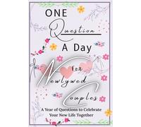 One Question A Day For Newlywed Couples: A Year of Questions to Celebrate Your New Life Together