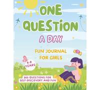 One Question a Day: Fun journal for girls, ages 6-8, 365 easy prompts for self-expression and imagination