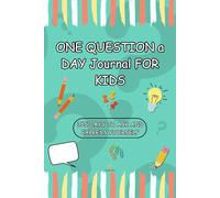 ONE QUESTION a DAY Journal FOR KIDS: 365 DAYS TO ASK AND EXPRESS YOURSELF