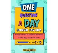 One Question a Day Journal for Kids: 365 Questions to Express Yourself, Think Big, and Have Fun!