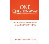 One Question Away: 50 Therapeutic Questions to Change Everything