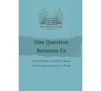 One Question Between Us: 100 Prompts to Grow Closer, One Conversation at a Time